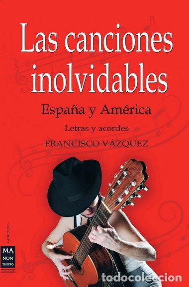 Libros: CANCIONES INOLVIDABLES,LAS ESPA&Ntilde;A Y AMERICA - VAZQUEZ, FRANCISCO