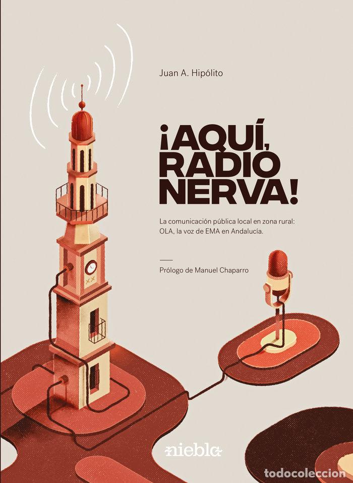 Libros: AQUI RADIO NERVA - HIPOLITO, JUAN ANTONIO