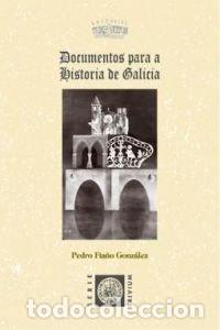 Libri: DOCUMENTOS PARA LA HISTORIA DE GALICIA - FIA&Ntilde;O, PEDRO