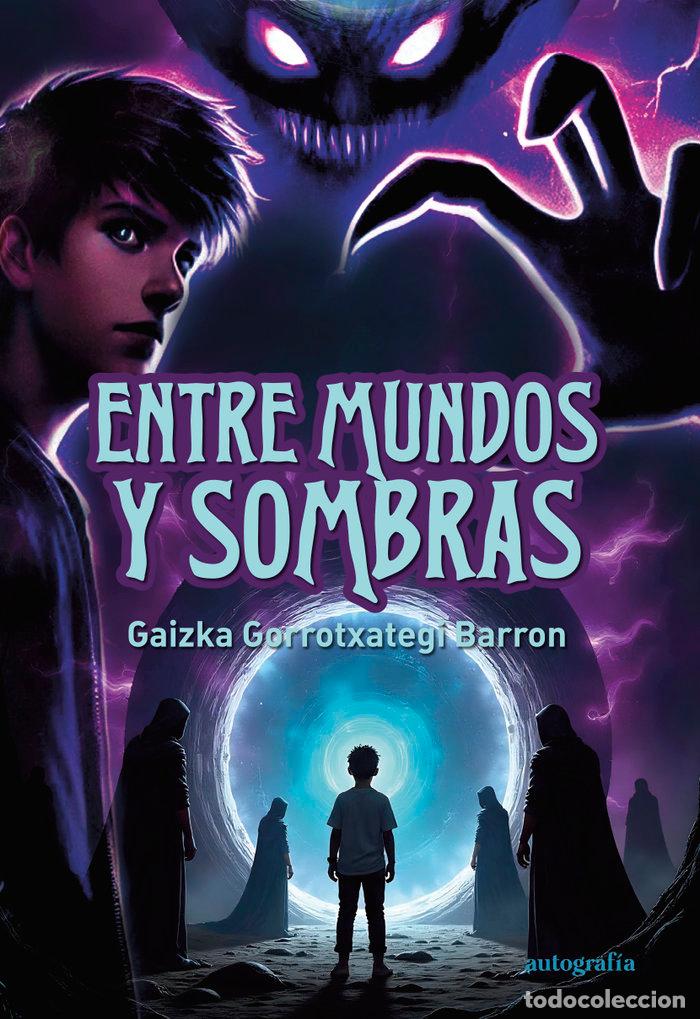 Libri: ENTRE MUNDOS Y SOMBRAS - GORROTXATEGI BARRON, GAISKA