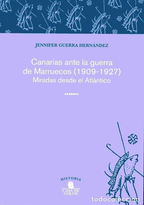 Livres: CANARIAS ANTE LA GUERRA DE MARRUECOS 1909-1927 - GUERRA HERNANDEZ, JENNIFER