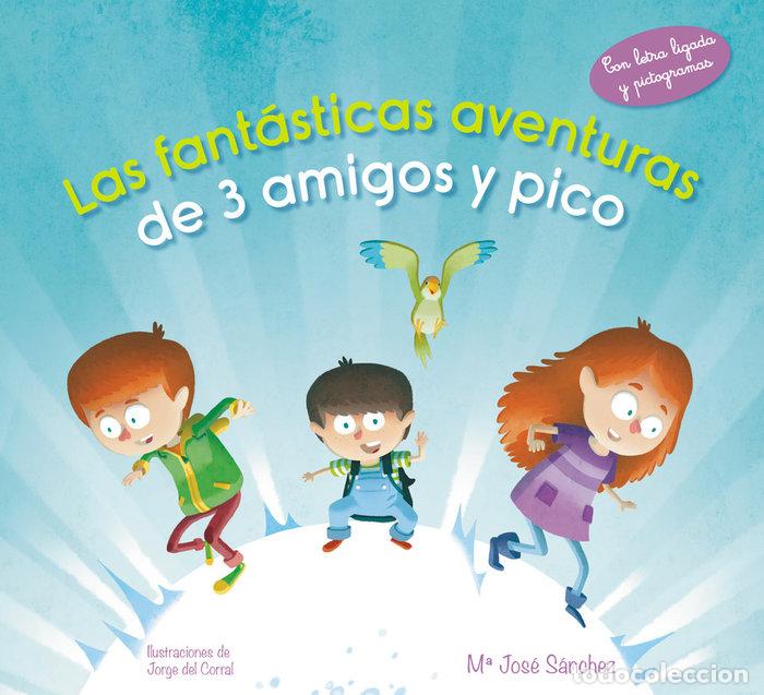 Libros: FANATICAS AVENTURAS DE 3 AMIGOS Y PICO,LA - SANCHEZ, MARIA JOSE