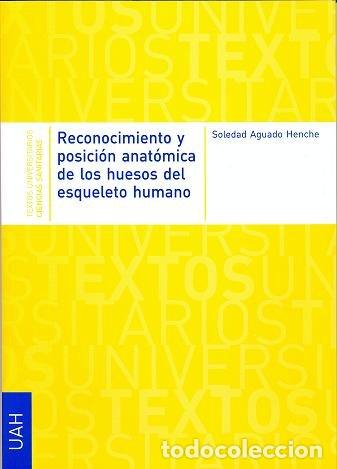 Libros: RECONOCIMIENTO Y POSICION ANATOMICA DE LOS HUESOS DEL ESQUEL - AGUADO HENCHE, SOLEDAD