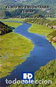 Libros: RIO NO ENCONTRABA EL MAR,EL - IGLESIAS PARAMO, ANTOLIN