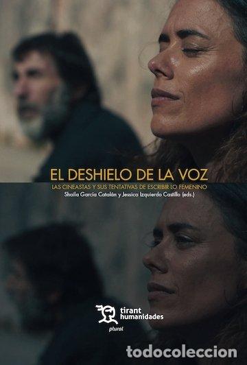 Libros: EL DESHIELO DE LA VOZ LAS CINEASTAS Y SUS TENTATIVAS DE ESC - GARCIA CATALAN, SHAILA