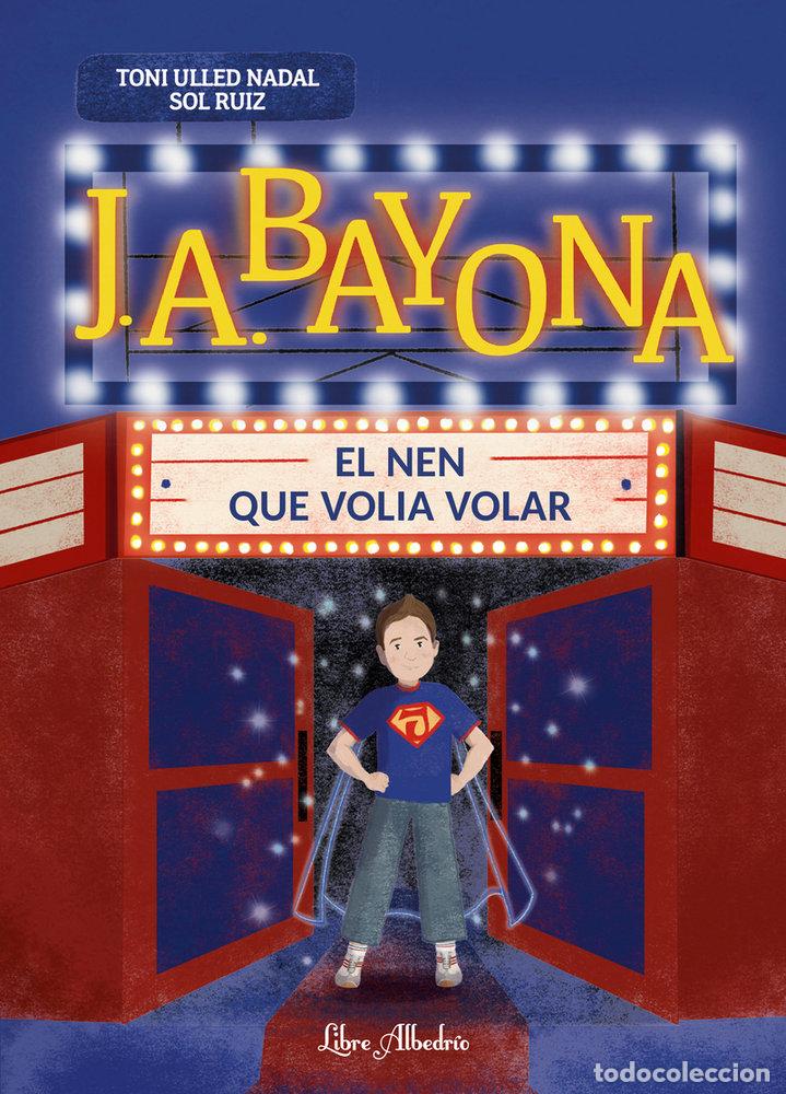 books: J A BAYONA EL NEN QUE VOLIA VOLAR - RUIZ, SOL