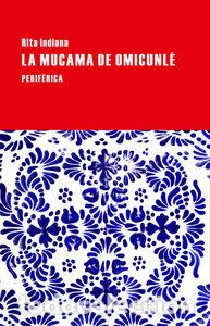 books: MUCAMA DE OMICUNLE,LA - INDIANA, RITA