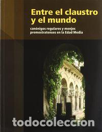 Livres: ENTRE EL CLAUSTRO Y EL MUNDO. CANONIGOS REGULARES Y MONJES P - AA.VV.