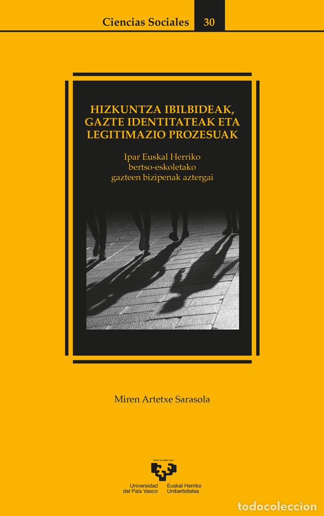 Libros: HIZKUNTZA IBILBIDEAK, GAZTE IDENTITATEAK ETA LEGITIMAZIO PRO - ARTETXE SARASOLA, MIREN