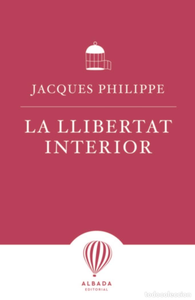 Livros: LA LLIBERTAT INTERIOR - PHILIPPE, JACQUES