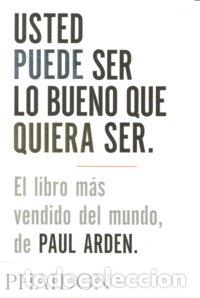 Livros: USTED PUEDE SER LO BUENO QUE QUIERA SER - ARDEN, PAUL