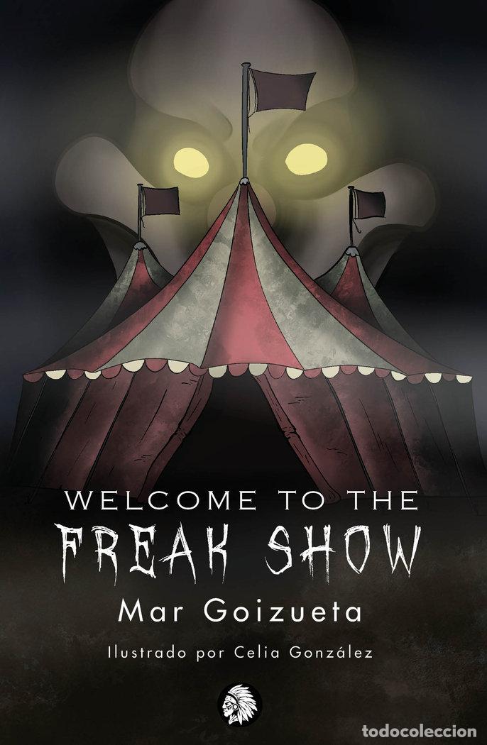 Livres: WELCOME TO THE FREAK SHOW - GOIZUETA, MAR