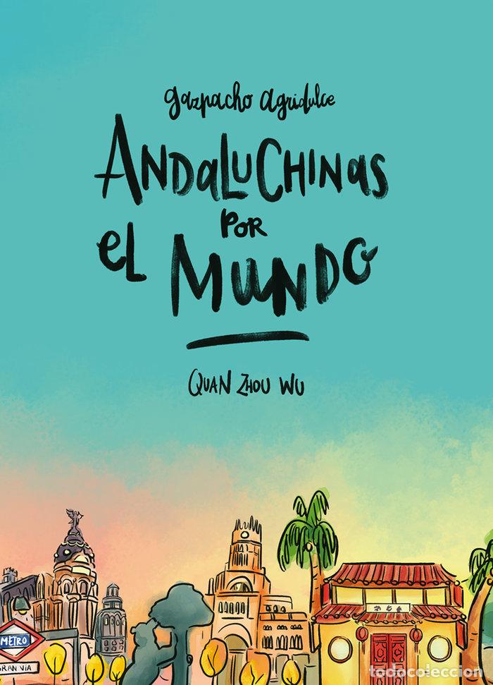 Libri: GAZPACHO AGRIDULCE 2 ANDALUCHINAS POR EL MUNDO - ZHOU WU, QUAN