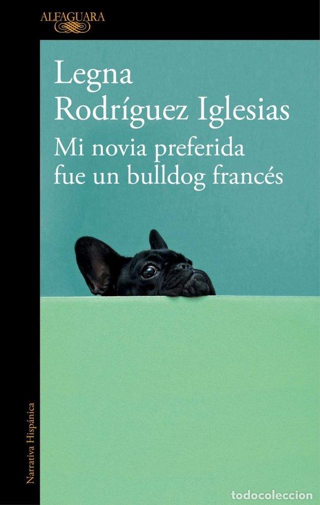 Libros: MI NOVIA PREFERIDA FUE UN BULLDOG FRANCE - RODRIGUEZ IGLESIAS, LEGNA