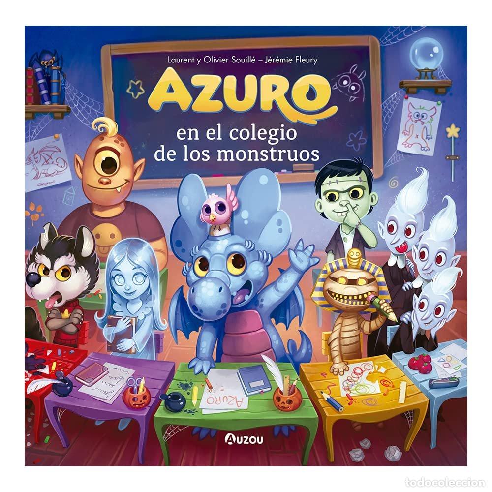 Libros: AZURO EN EL COLEGIO DE LOS MONSTRUOS - SOUILLE, LAURENT Y OLIVIER