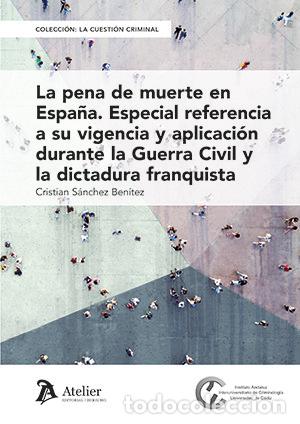 Libri: LA PENA DE MUERTE EN ESPA&Ntilde;A ESPECIAL REFERENCIA A SU VIGENC - CRISTIAN SANCHEZ BENITEZ