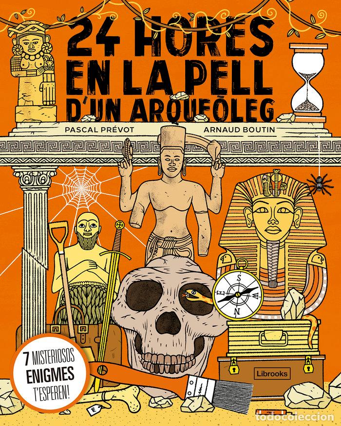 Libros: 24 HORES EN LA PELL D'UN ARQUEOLEG - ARNAUD BOTIN, PASCAL PREVOT
