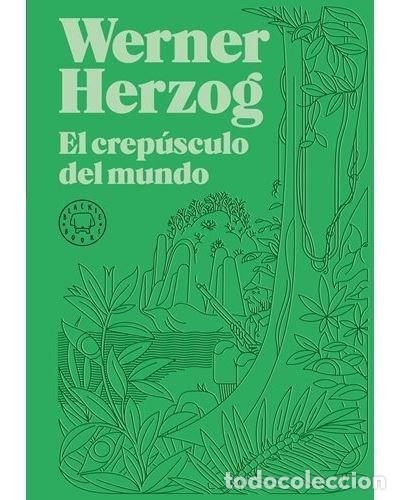 books: EL CREPUSCULO DEL MUNDO - HERZOG, WERNER