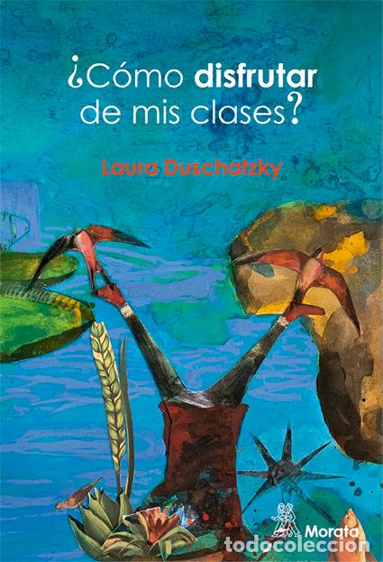 Libros: COMO DISFRUTAR DE MIS CLASES - DUSCHATZKY, LAURA