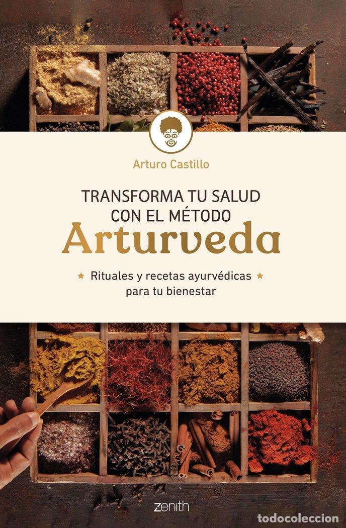 Libros: TRANSFORMA TU SALUD CON EL METODO ARTURVEDA - ARTURO CASTILLO