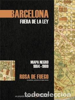 Libros: BARCELONA FUERA DE LA LEY MAPA NEGRO 1884-1909 ROSA FUEGO - AA.VV