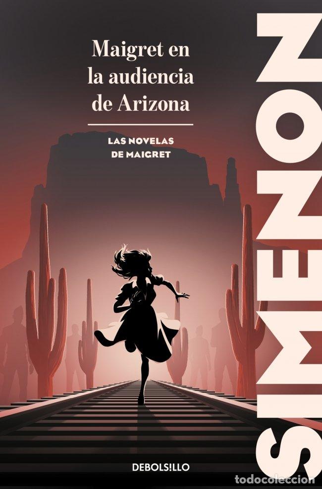 Livres: MAIGRET EN LA AUDIENCIA DE ARIZONA LAS NOVELAS DE MAIGRET - SIMENON, GEORGES