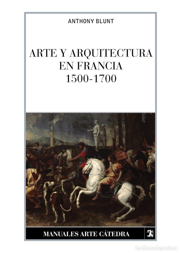 Libros: ARTE ARQUITECTURA FRANCIA - BLUNT, A.