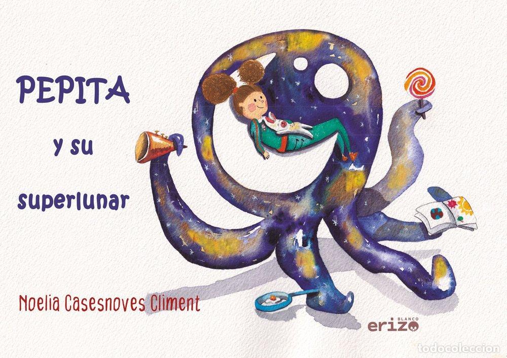 Livros: PEPITA Y SU SUPERLUNAR - CASESNOVES CLIMENT, NOELIA
