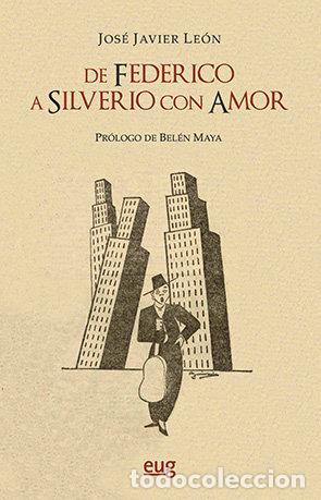 Libros: DE FEDERICO A SILVERIO, CON AMOR - LEON SILLERO, JOSE JAVIER