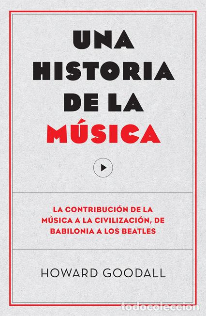 Libri: UNA HISTORIA DE LA MUSICA - GOODALL, HOWARD