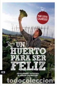 books: UN HUERTO PARA SER FELIZ - ESTEVEZ CASABOSCH, MARC