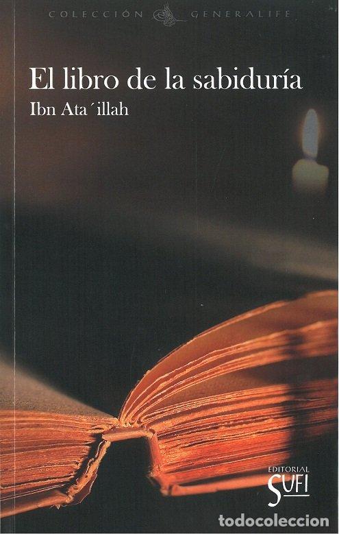 Libros: EL LIBRO DE LA SABIDURIA - IBN ATA 'ILLAH