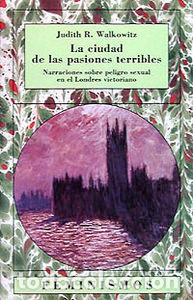 Libros: CIUDAD DE LAS PASIONES TERRIBLES,LA - WALKOWITZ, JUDITH
