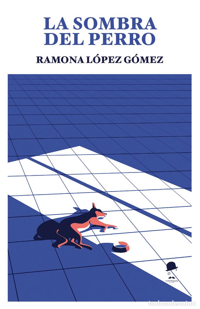 Libros: LA SOMBRA DEL PERRO - LOPEZ GOMEZ, RAMONA