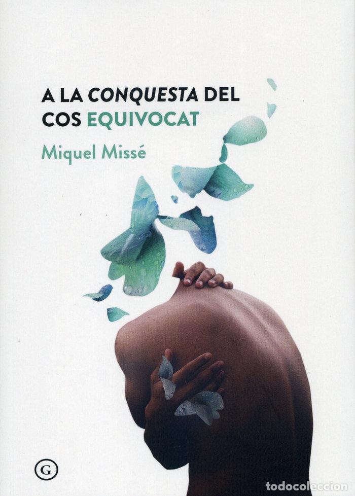 Libros: A LA CONQUESTA DEL COS EQUIVOCAT - MISSE, MIQUEL