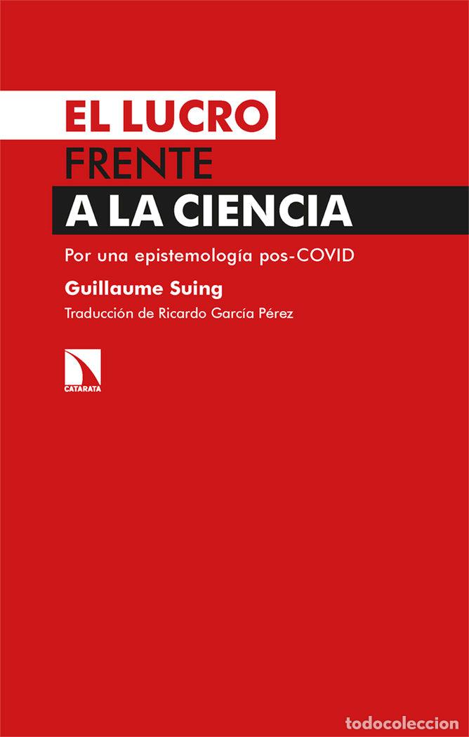 Libri: LUCRO FRENTE A LA CIENCIA,EL - SUING, GUILLAUME