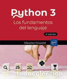 Libros: PYTHON 3 LOS FUNDAMENTOS DEL LENGUAJE 4&ordf; EDICION - SEBASTIEN CHAZALLET