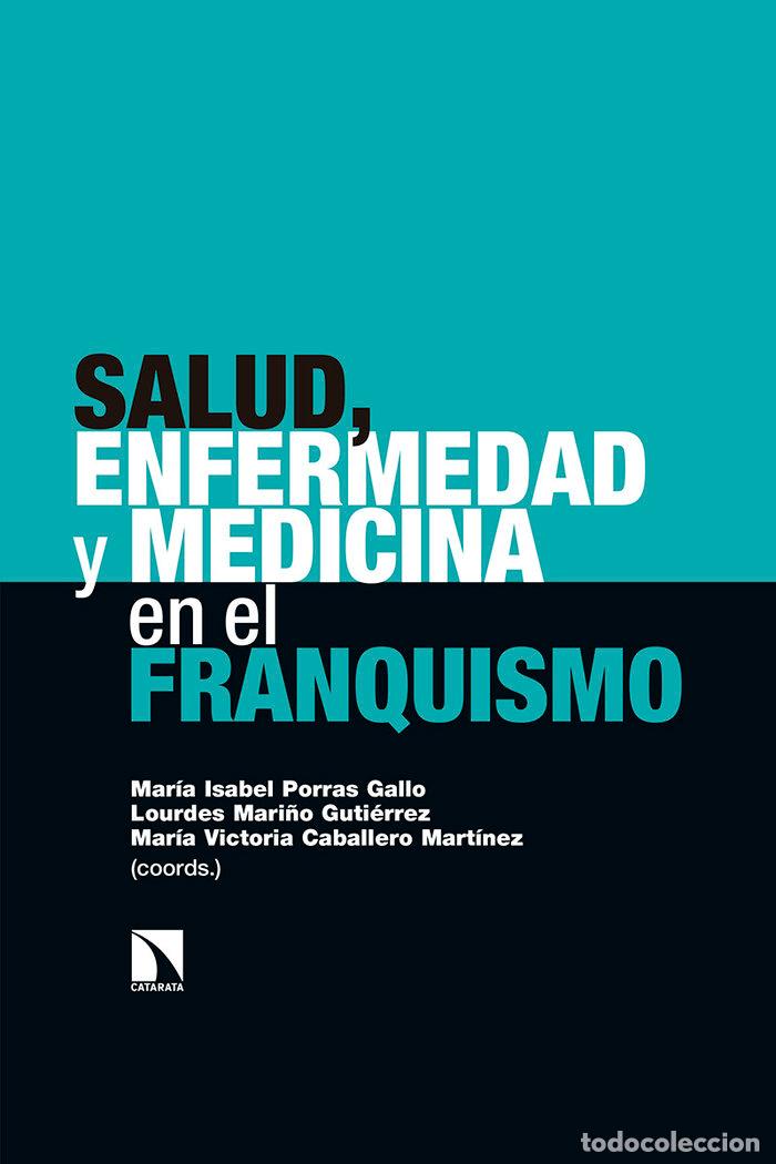 Libros: SALUD ENFERMEDAD Y MEDICINA EN EL FRANQUISMO - CABALLERO MARTINEZ, MARIA VICTORIA