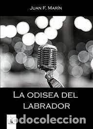 Libri: LA ODISEA DEL LABRADOR - MARIN, JUAN FRANCISCO