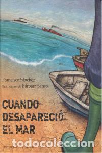 Libri: CUANDO DESAPARECIO EL MAR - SANCHEZ, FRANCISCO