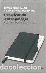 Libros: PRACTICANDO ANTROPOLOGIA - PEREZ GALAN, BEATRIZ