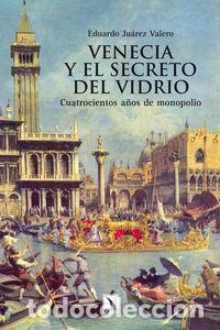 Livros: VENECIA Y EL SECRETO DEL VIDRIO - JUAREZ VALERO, EDUARDO