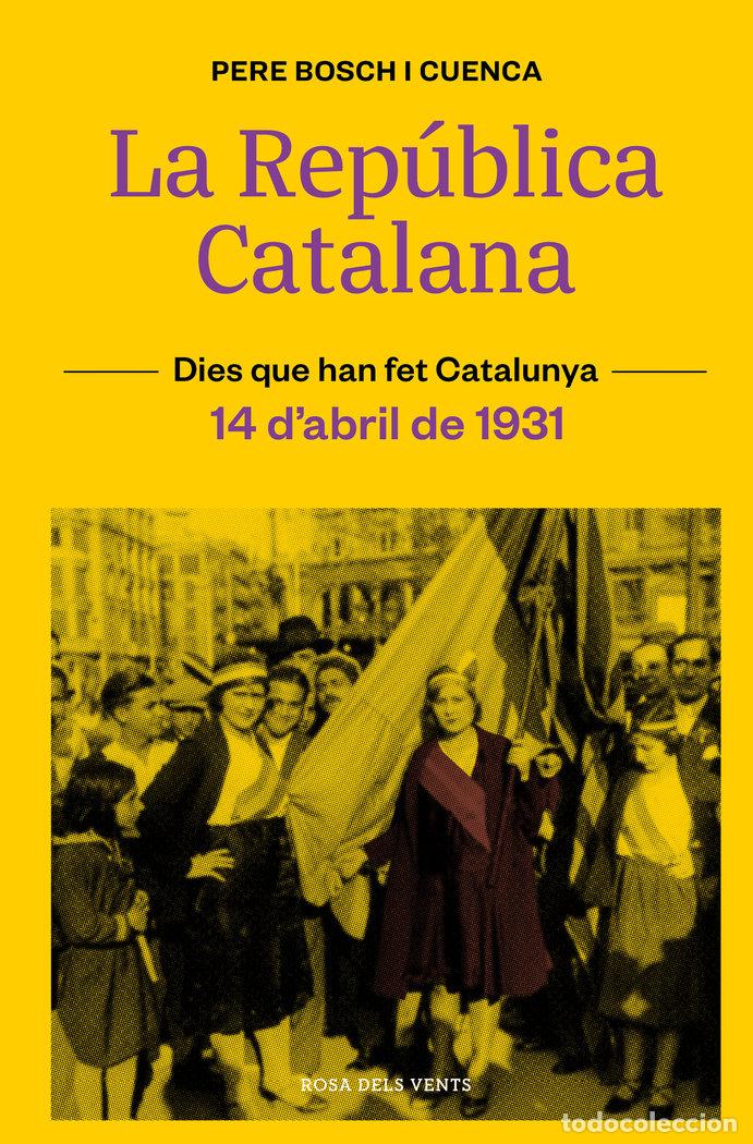 Livres: LA REPUBLICA CATALANA 14 DABRIL DE 1931 - BOSCH I CUENCA, PERE