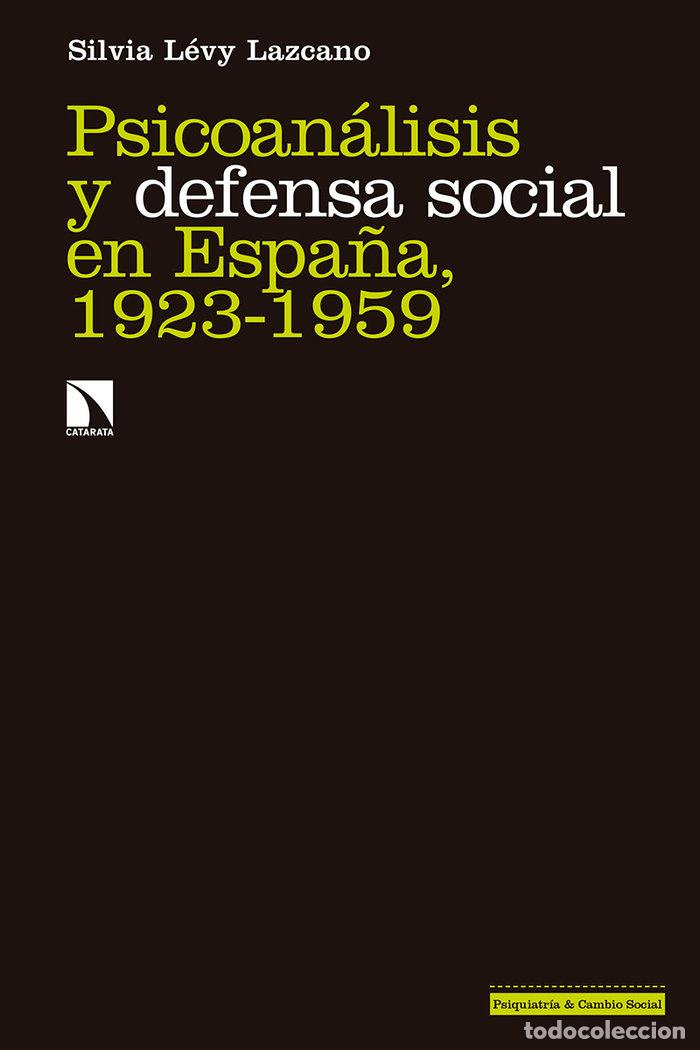 Livres: PSICOANALISIS Y DEFENSA SOCIAL EN ESPA&Ntilde;A 1923-1959 - LEVY LAZCANO, SILVIA