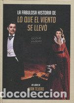 Livres: LA FABULOSA HISTORIA DE 'LO QUE EL VIENTO SE LLEVO - TEJERO GARCIA TEJERO, JUAN