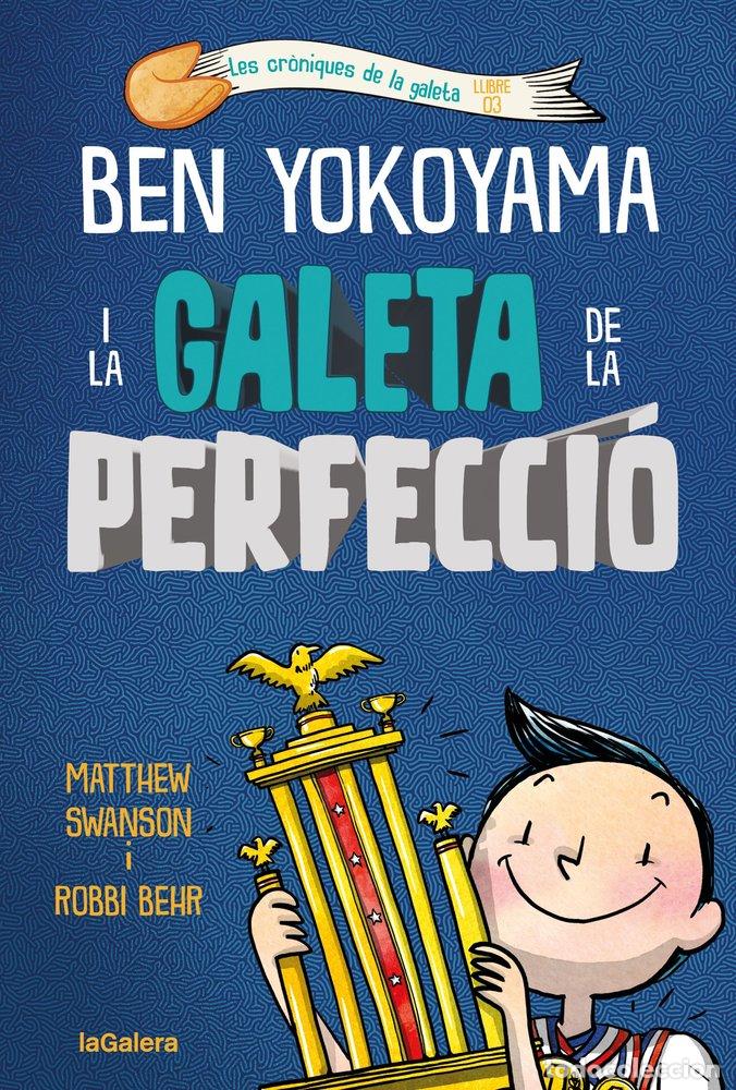 Libros: BEN YOKOYAMA I LA GALETA DE LA PERFECCIO - SWANSON, MATTHEW