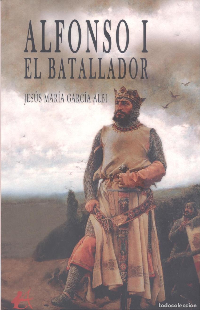 B&uuml;cher: ALFONSO I EL BATALLADOR - Garc&iacute;a Albi, Jes&uacute;s Mar&iacute;a