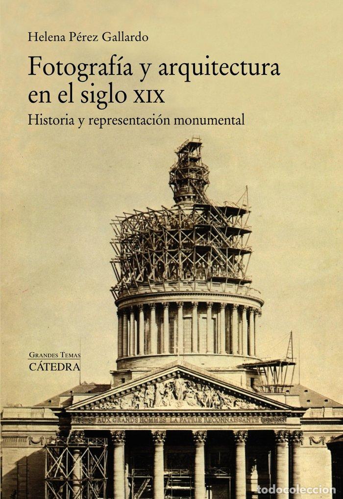 Libros: FOTOGRAFIA Y ARQUITECTURA EN EL SIGLO XIX - PEREZ GALLARDO, HELENA