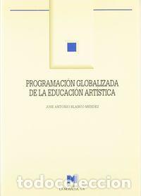 Libros: PROGRAMACION GLOBALIZADA DE LA EDUCACION ARTISTICA - BLANCO MUNDE