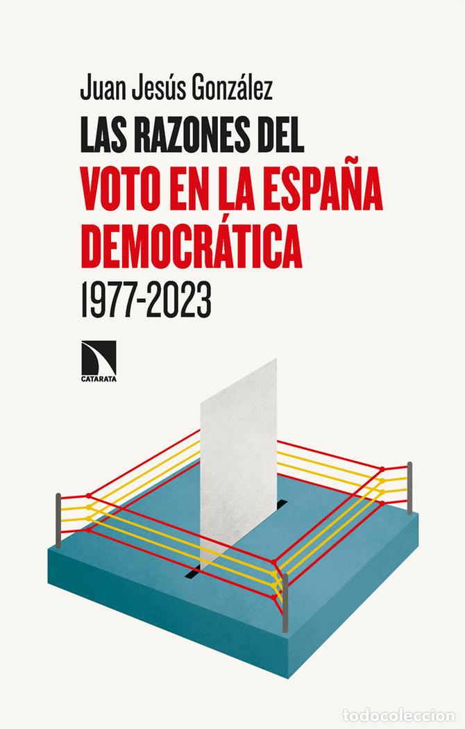 Libros: RAZONES DEL VOTO EN LA ESPA&Ntilde;A DEMOCRATICA 1977 2023,LAS - JESUS GONZALEZ, JUAN